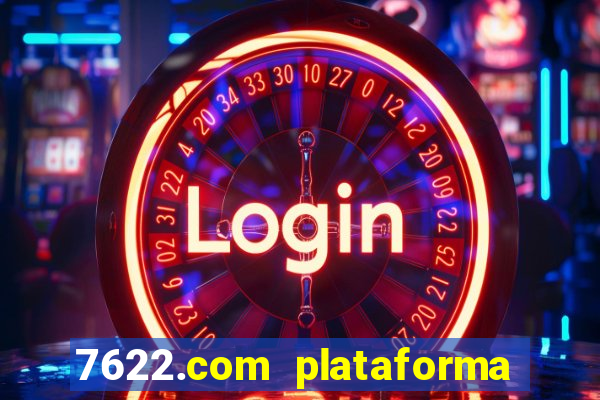7622.com plataforma de jogos