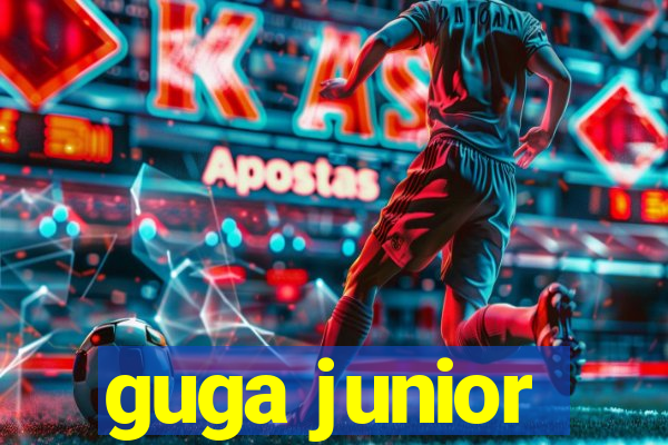 guga junior