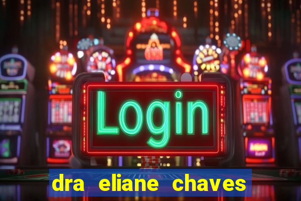 dra eliane chaves ginecologista botafogo