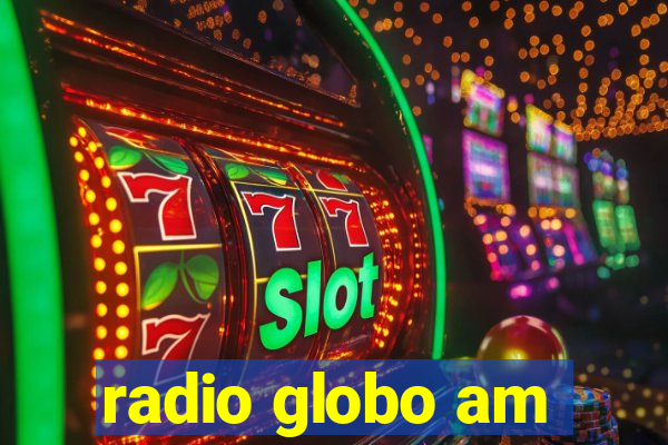 radio globo am