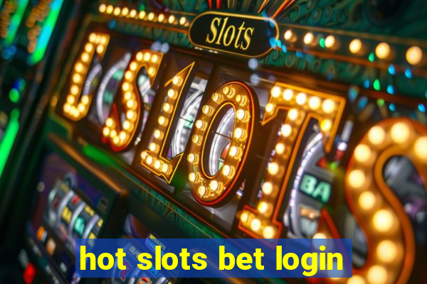 hot slots bet login