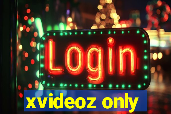 xvideoz only