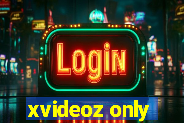 xvideoz only