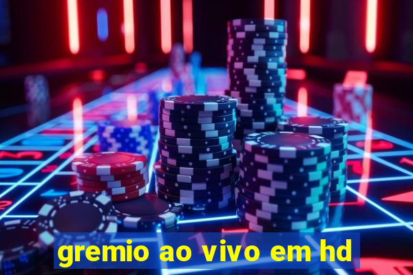 gremio ao vivo em hd