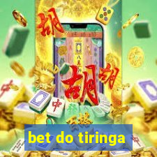 bet do tiringa