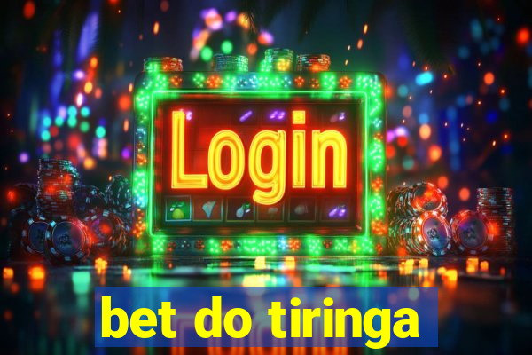 bet do tiringa