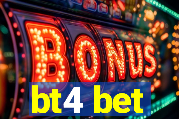 bt4 bet