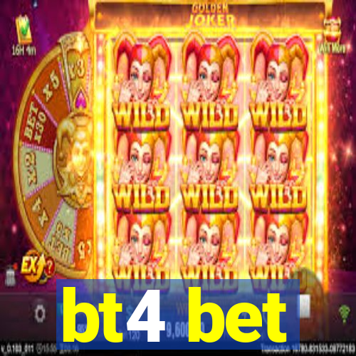 bt4 bet