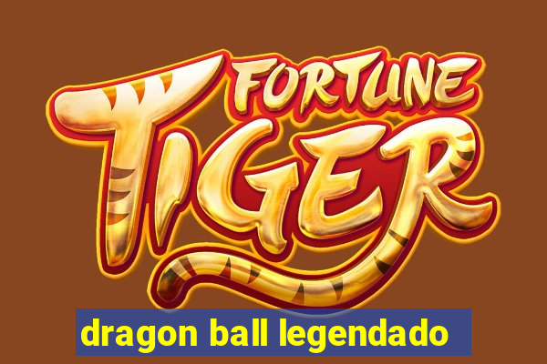 dragon ball legendado
