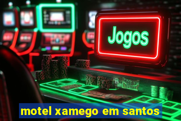 motel xamego em santos