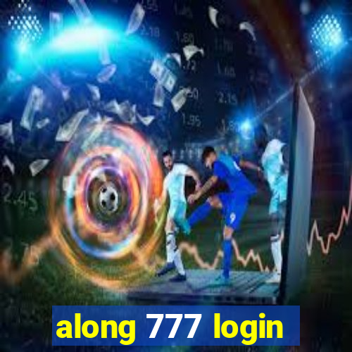 along 777 login