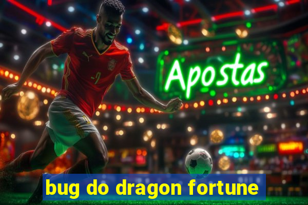 bug do dragon fortune