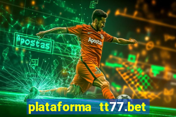 plataforma tt77.bet paga mesmo