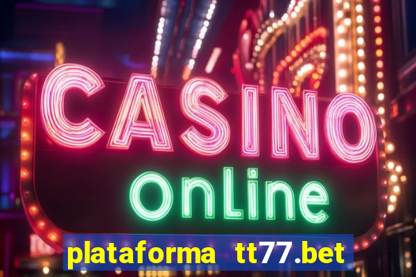 plataforma tt77.bet paga mesmo