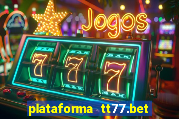 plataforma tt77.bet paga mesmo