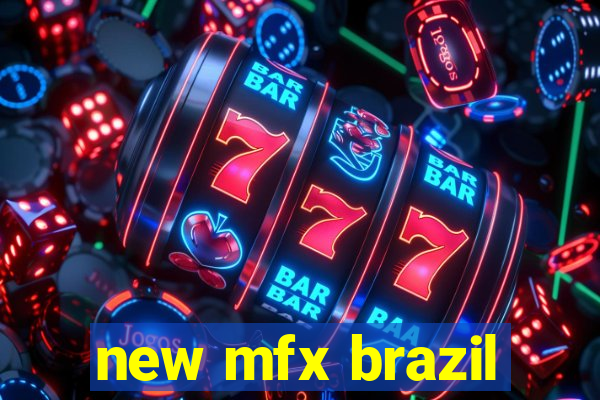 new mfx brazil