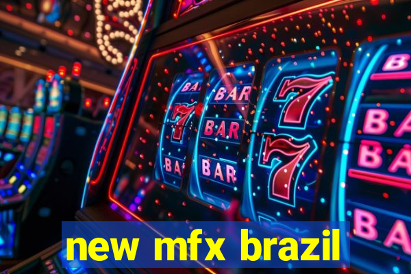 new mfx brazil