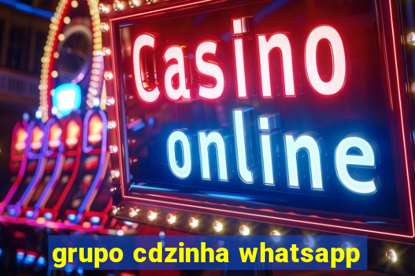 grupo cdzinha whatsapp