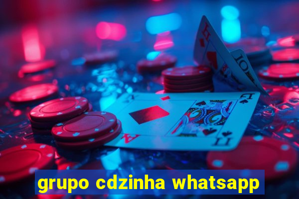 grupo cdzinha whatsapp