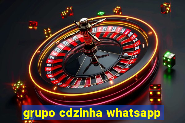 grupo cdzinha whatsapp