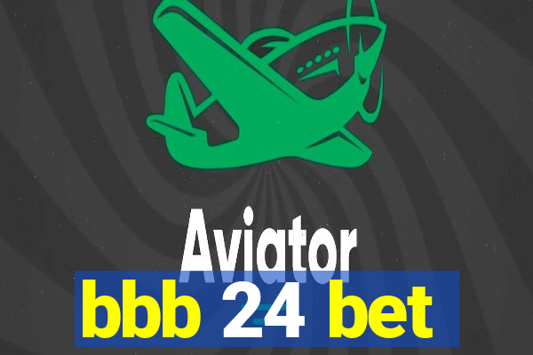 bbb 24 bet