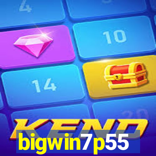 bigwin7p55