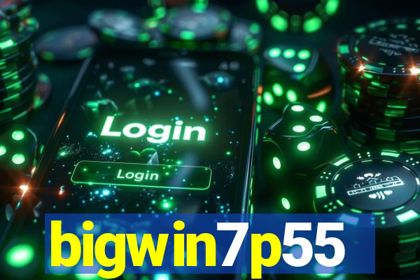 bigwin7p55