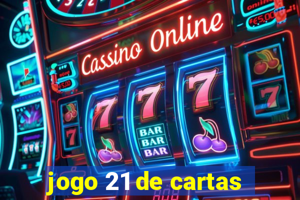 jogo 21 de cartas