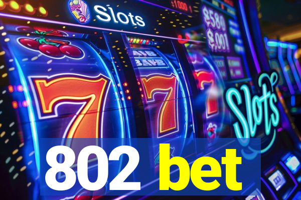 802 bet