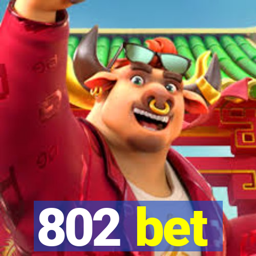 802 bet