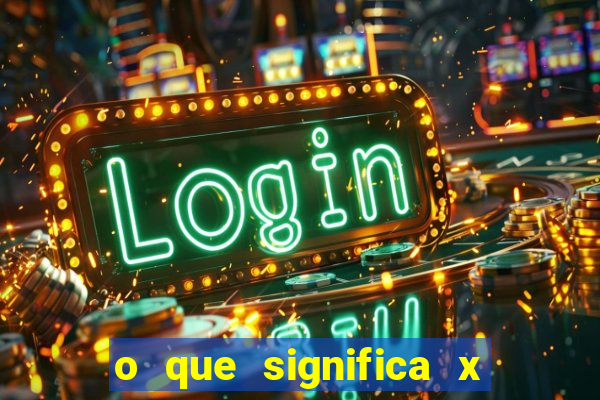 o que significa x no sportingbet
