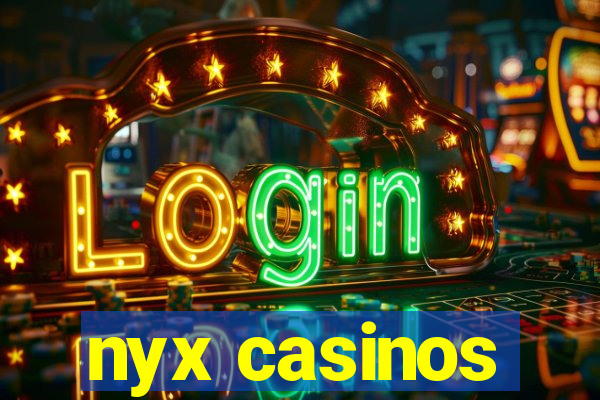 nyx casinos