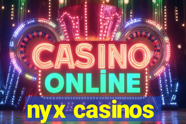 nyx casinos