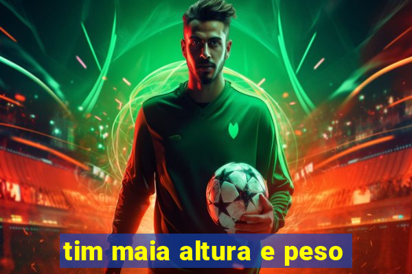 tim maia altura e peso