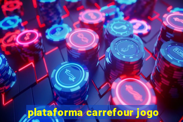plataforma carrefour jogo