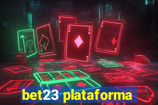 bet23 plataforma