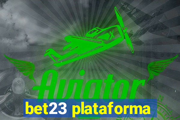 bet23 plataforma