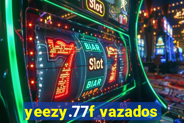 yeezy.77f vazados