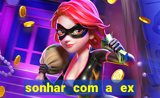 sonhar com a ex do meu marido jogo do bicho