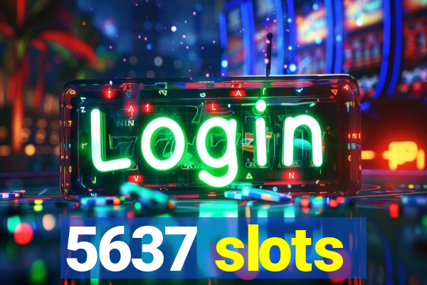 5637 slots