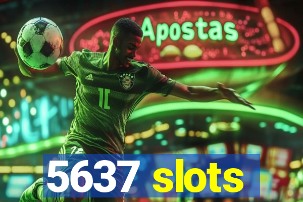 5637 slots