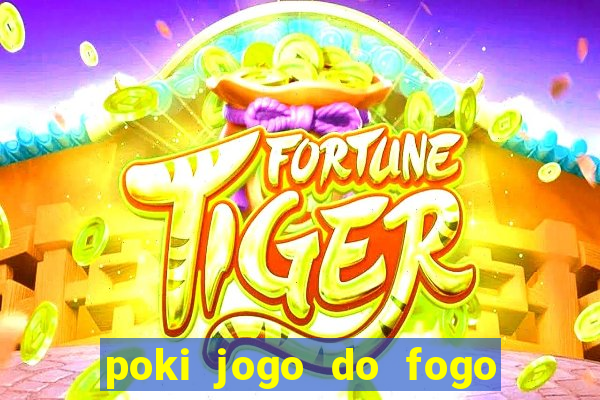 poki jogo do fogo e agua