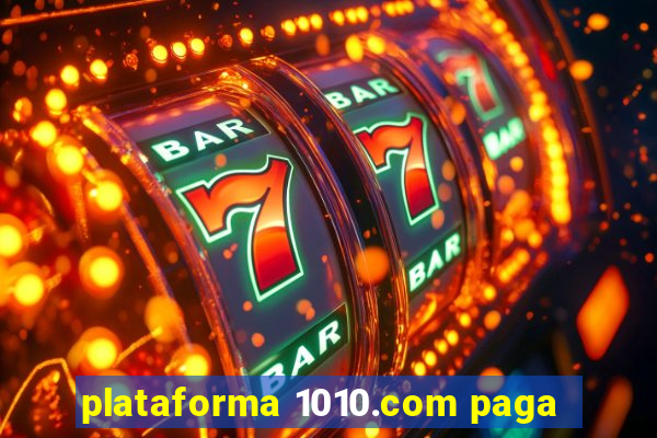 plataforma 1010.com paga