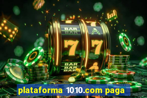 plataforma 1010.com paga