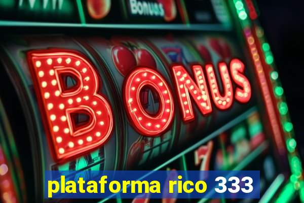plataforma rico 333