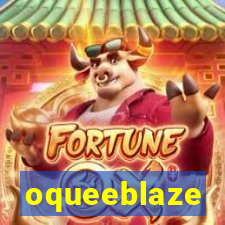 oqueeblaze