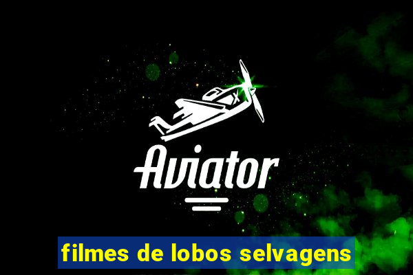 filmes de lobos selvagens