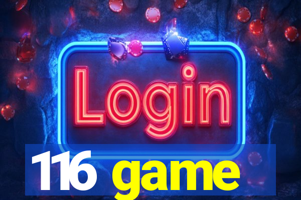116 game