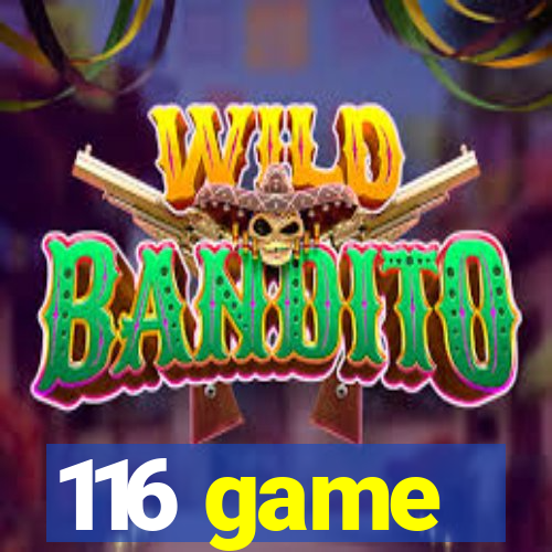 116 game