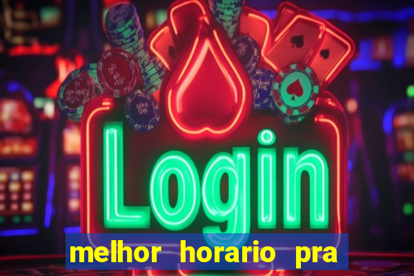 melhor horario pra jogar fortune tiger
